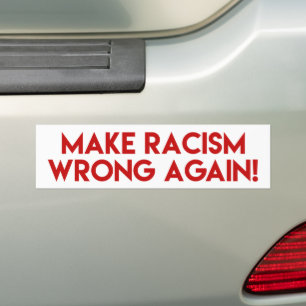 Maak Racisme Verkeerd opnieuw! Het anti Protest Bumpersticker