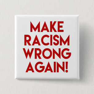 Maak racisme verkeerd opnieuw! Het anti protest Vierkante Button 5,1 Cm