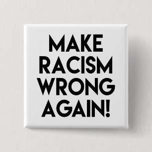 Maak racisme verkeerd opnieuw! Het anti protest Vierkante Button 5,1 Cm