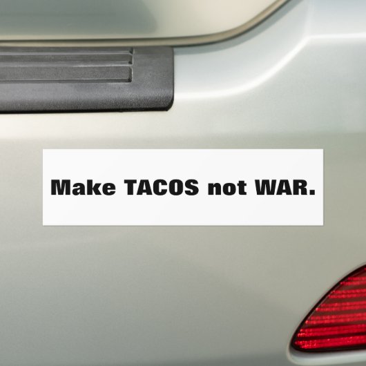 Maak TACOS geen OORLOG. Bumpersticker (Op auto)