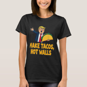 Maak Tacos Not Walls Grappig Trump Taco Dinsdag T- T-shirt