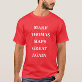 Maak Thomas Maps weer geweldig T-shirt (Voorkant)