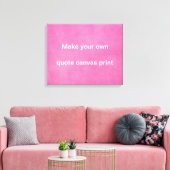 Maak uw eigen Quote Canvas Print (Insitu (Woonkamer))