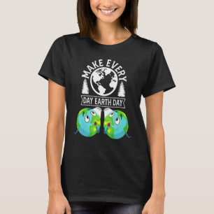 Maak van elke dag de Dag van de Aarde Schone Hulp T-shirt
