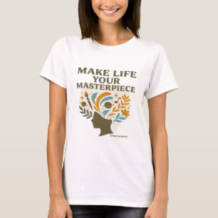 Maak van het leven je meesterwerk Motivatie posi T-shirt