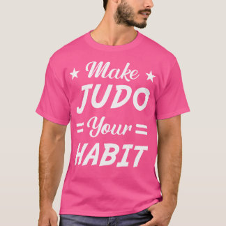 Maak van judo je gewoonte in judo t-shirt