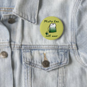 Maak van Tea Not War Funny Button Badge Humor (In situ)