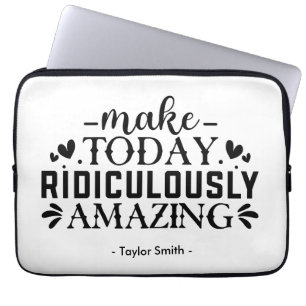 Maak vandaag belachelijk geweldige quote en Gezegd Laptop Sleeve