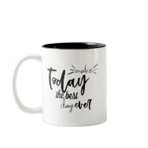 Maak vandaag de beste dag van elk citaat