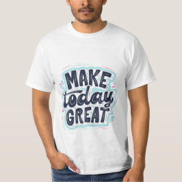 Maak vandaag een geweldig T-shirt