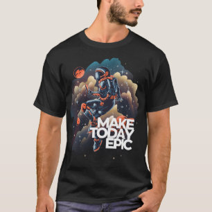Maak vandaag Epic Astronaut zweven in de ruimte T-shirt