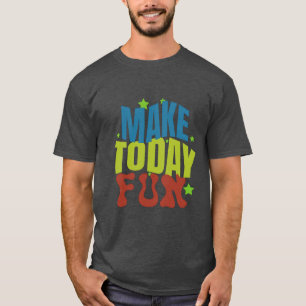 "Maak vandaag leuk - Motivatie ontwerp" T-shirt