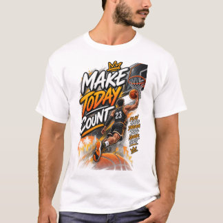 Maak Vandaag Tellen Basketbal – Motiverende Sporte T-shirt