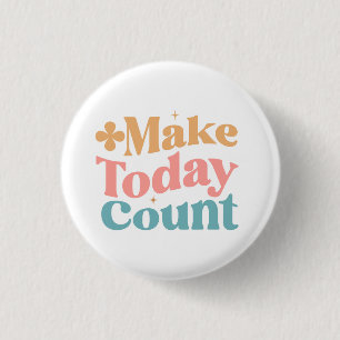 Maak vandaag tellen Inspirerend offerte Ronde Button 3,2 Cm
