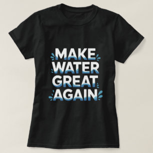 Maak Water Weer Groot T-shirt