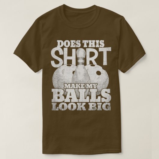 Maakt dat mijn ballen er groot uitzien 1 t-shirt (Design voorkant)