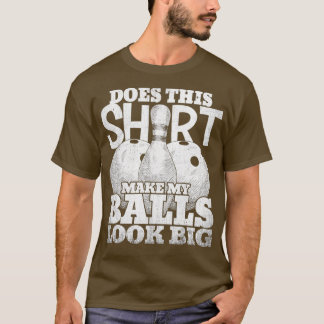 Maakt dat mijn ballen er groot uitzien 1 t-shirt