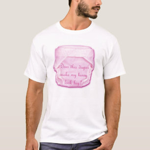 Maakt deze luier mijn hiney er groot uit? t-shirt