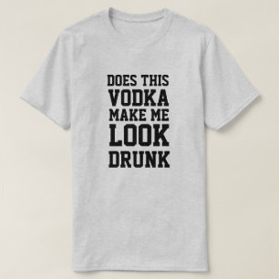 Maakt Deze Wodka me Blik Drink T-shirt