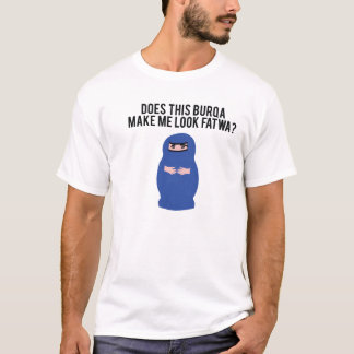 Maakt dit Burqa me fatwa? T-shirt