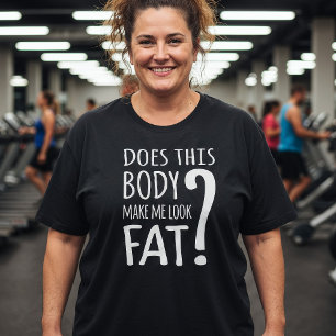 Maakt dit lichaam me dik? T-Shirt