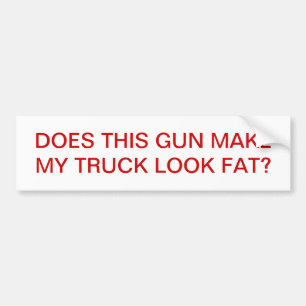 MAAKT DIT PISTOOL MIJN TRUCK VET? BUMPERSTICKER