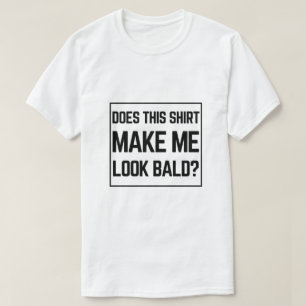 Maakt dit shirt me kaal? - Grappig Kaal T-Shirt