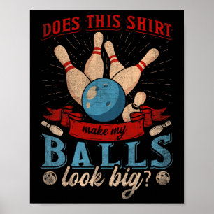 Maakt dit Shirt mijn look groot - grappig bowlen Poster