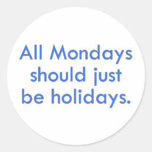 Maandag is een dag vrij van werk (2) ronde sticker
