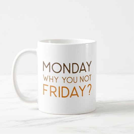 Maandag Waarom je niet vrijdag Koffiemok (Links)