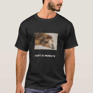 Maandagen doe ik het niet! t-shirt