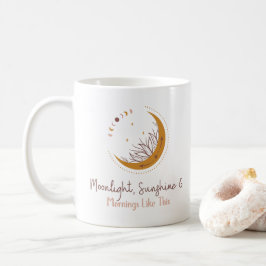 Maanlicht, zonneschijn en ochtenden zoals deze - g koffiemok