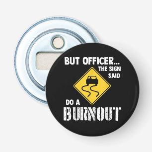 Maar agent, gebarentaal dat zegt: "Doe een burnout Button Flesopener
