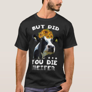 Maar Ben Je Dood Vaars Boer Koe S T-shirt