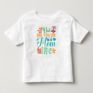Maar ben je gestorven, mama Life-94972? Kinder Shirts