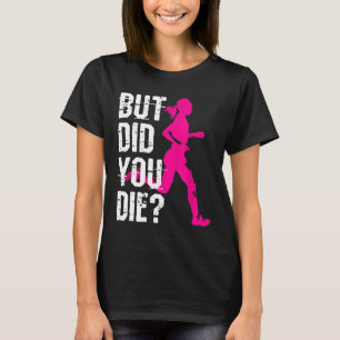 Maar ben je gestorven vrouwen die hardlopen op tra t-shirt