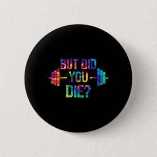 Maar ben je wel doodgegaan Sarcastische quote Funn Ronde Button 5,7 Cm