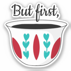 Maar eerst Arabische koffie Finjaan Qahwah Arabiya Sticker