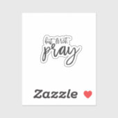 Maar eerst bidden, zwart & wit Christelijk religie Sticker (Vel)