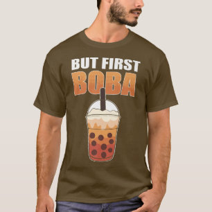 Maar eerst Boba I Bubbletea I Boba Beads I Milk Te T-shirt