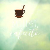 Maar eerst Cafecito Coffee Mok Cuban Espresso Raamsticker (Vel 3)