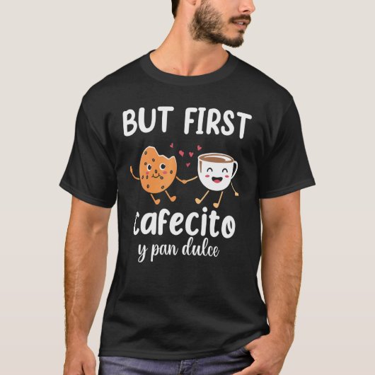 Maar eerst Cafecito Pan Dulce Latina mam Cute Span T-shirt (Voorkant)