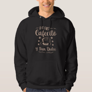 Maar eerst Cafecito Y Pan Dulce koffiedrinker Cinc Hoodie