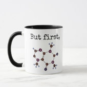 'Maar eerst,'... Caffeine Moleculaire structuur Mok (Links)