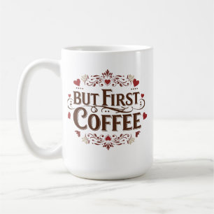 Maar eerst, Coffee - Classic 15 oz Mok voor Coffee