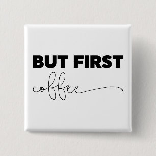 Maar eerst Coffee Typografie Vierkante Button 5,1 Cm