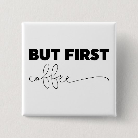 Maar eerst Coffee Typografie Vierkante Button 5,1 Cm (Voorkant)