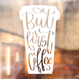 Maar eerst Coffee Window Decline Raamsticker