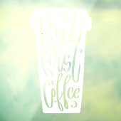 Maar eerst Coffee Window Decline Raamsticker (Vel 3)