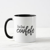 Maar eerst Covfefe Mok (Links)
